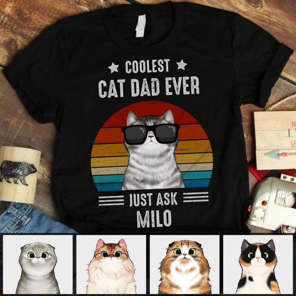 Cat Dad - Coolest Cat Dad Ever. Just Ask... 2 - Personalized Shirt