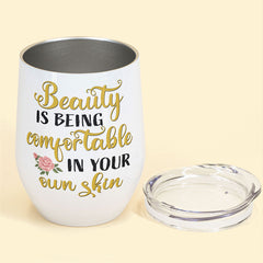 Beauty Is Being Comfortable In Your Own Skin - Personalized Wine Tumbler - Birthday Gift For Black Girl, Black Woman, Friends, Mother, Daughter, Sisters