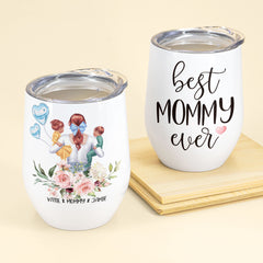 Best Mommy Ever - Personalized Wine Tumbler - Birthday Gift Mother's Day Gift For Mom - Gift From Husband, Friend