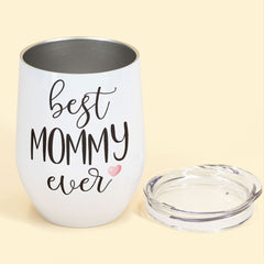 Best Mommy Ever - Personalized Wine Tumbler - Birthday Gift Mother's Day Gift For Mom - Gift From Husband, Friend