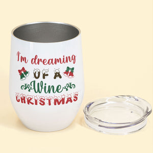 Dreaming Of Wine Christmas - Personalized Wine Tumbler - Christmas Gift For Wine Lovers