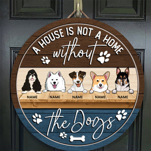 A House Is Not A Home Without The Dog - Custom Background - Personalized Dog Door Sign