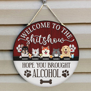 Welcome To The Shitshow Round Welcome Sign, Gifts For Dog Lovers, Hope You Brought Alcohol , Dog Mom Gifts